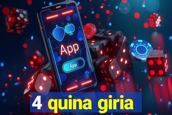 4 quina giria